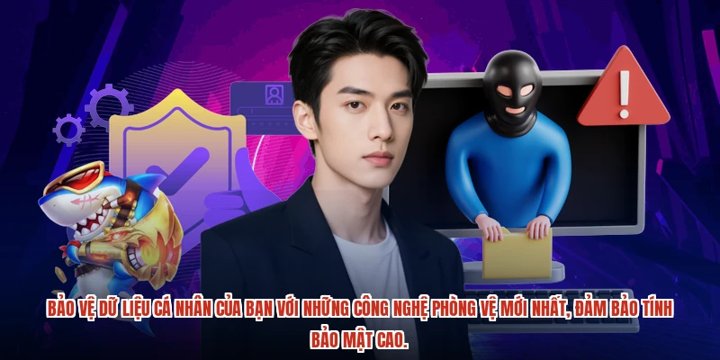 Bảo vệ dữ liệu cá nhân của bạn với những công nghệ phòng vệ mới nhất, đảm bảo tính bảo mật cao.