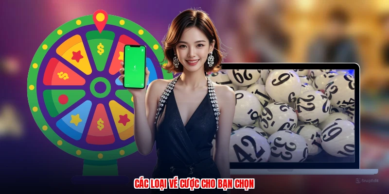 Các loại vé cược cho bạn chọn