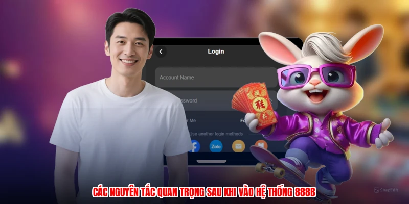 Các nguyên tắc quan trọng sau khi vào hệ thống 888B