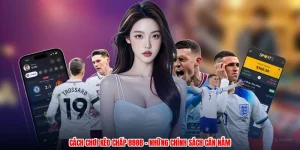 Cách Chơi Kèo Chấp 888B - Những Chính Sách Cần Nắm