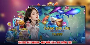 Cách Diệt Boss Nhận Xu - Nhập Môn Săn Cá Đổi Thưởng Thật
