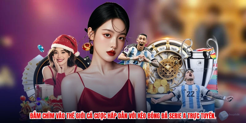 Đắm chìm vào thế giới cá cược hấp dẫn với Kèo bóng đá Serie A trực tuyến.