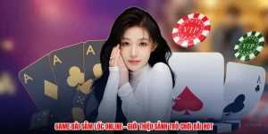Game Bài Sâm Lốc Online - Giới Thiệu Sảnh Trò Chơi Bài Hot