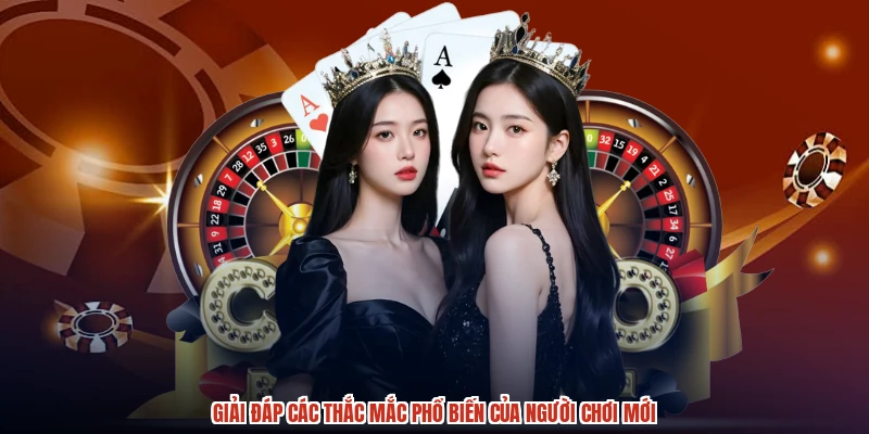 Giải đáp các thắc mắc phổ biến của người chơi mới