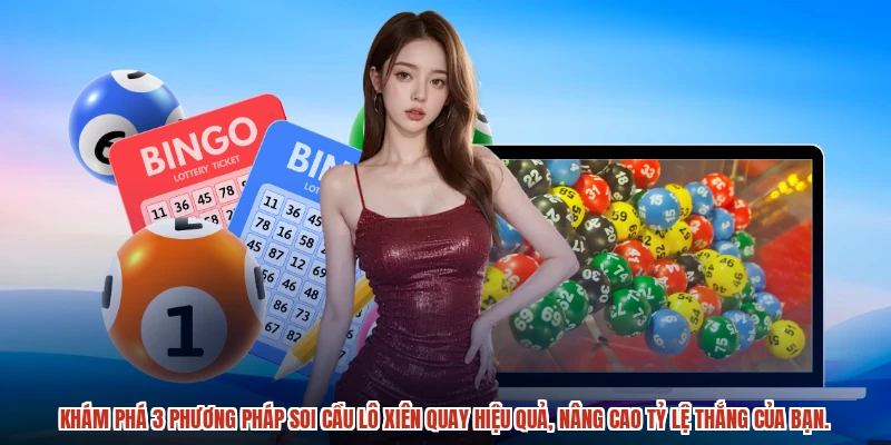 Khám phá 3 phương pháp soi cầu Lô xiên quay hiệu quả, nâng cao tỷ lệ thắng của bạn.
