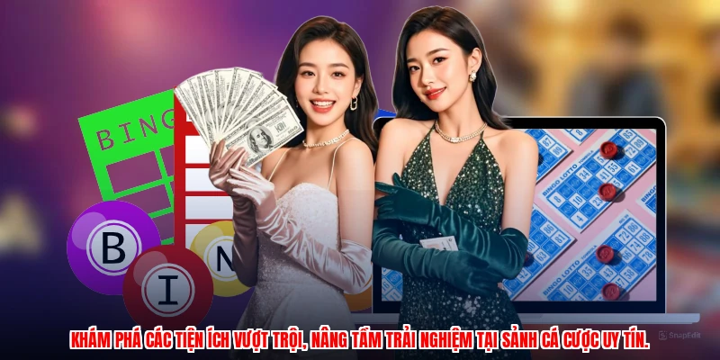 Khám phá các tiện ích vượt trội, nâng tầm trải nghiệm tại sảnh cá cược uy tín.