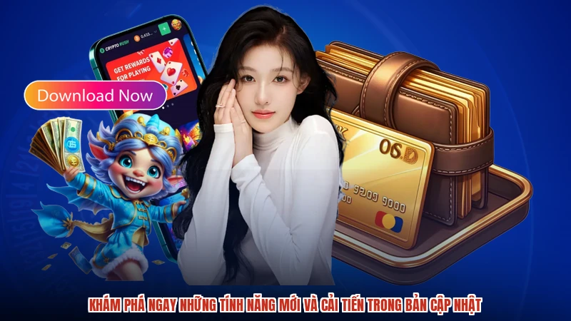 Khám phá ngay những tính năng mới và cải tiến trong bản cập nhật