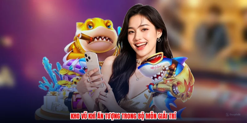 Kho vũ khí ấn tượng trong bộ môn giải trí
