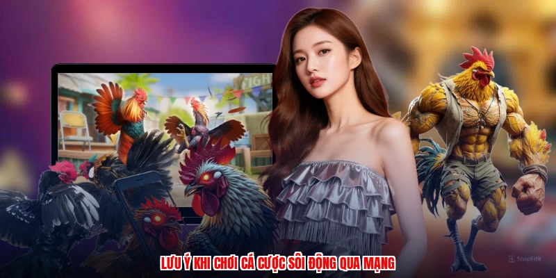 Lưu ý khi chơi cá cược sôi động qua mạng