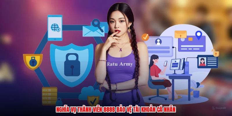 Nghĩa vụ thành viên 888B bảo vệ tài khoản cá nhân