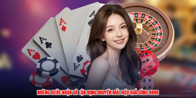 Những bước nhận và tận dụng khuyến mãi hiệu quả cùng 888B