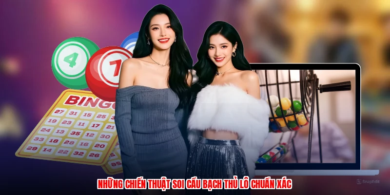 Những chiến thuật soi cầu bạch thủ lô chuẩn xác