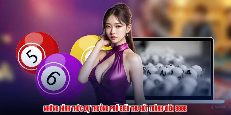 Những hình thức dự thưởng phổ biến thu hút thành viên 888B