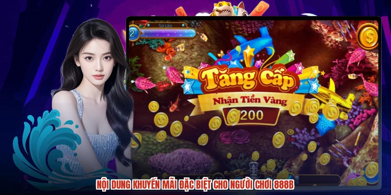 Nội dung khuyến mãi đặc biệt cho người chơi 888B