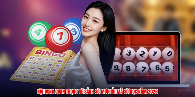 Nội dung quan trọng về sảnh sổ mơ giải mã số học năm 2026