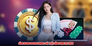Sảnh Casino Dream Gaming: Giới Thiệu Sảnh Game Hot 2026