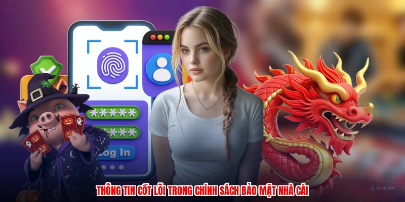 Thông tin cốt lõi trong chính sách bảo mật nhà cái