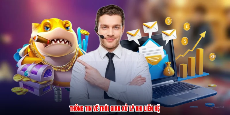 Thông tin về thời gian xử lý khi liên hệ