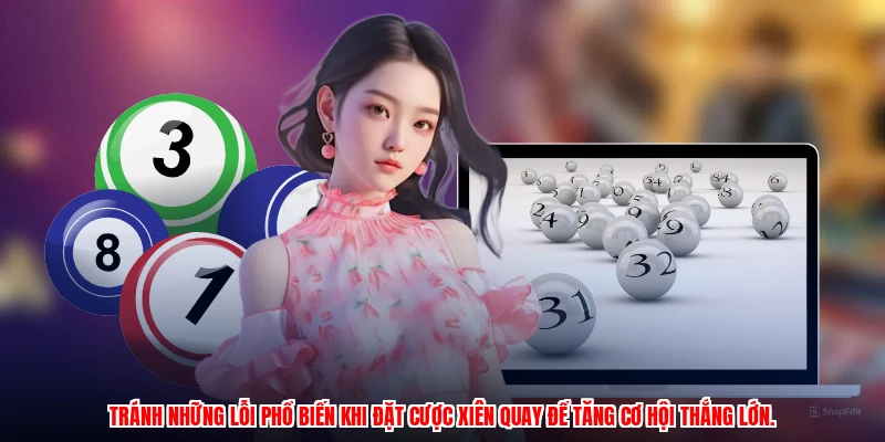 Tránh những lỗi phổ biến khi đặt cược xiên quay để tăng cơ hội thắng lớn.